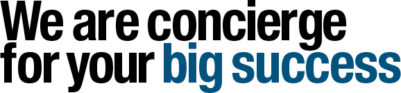 We are concierge for your big success